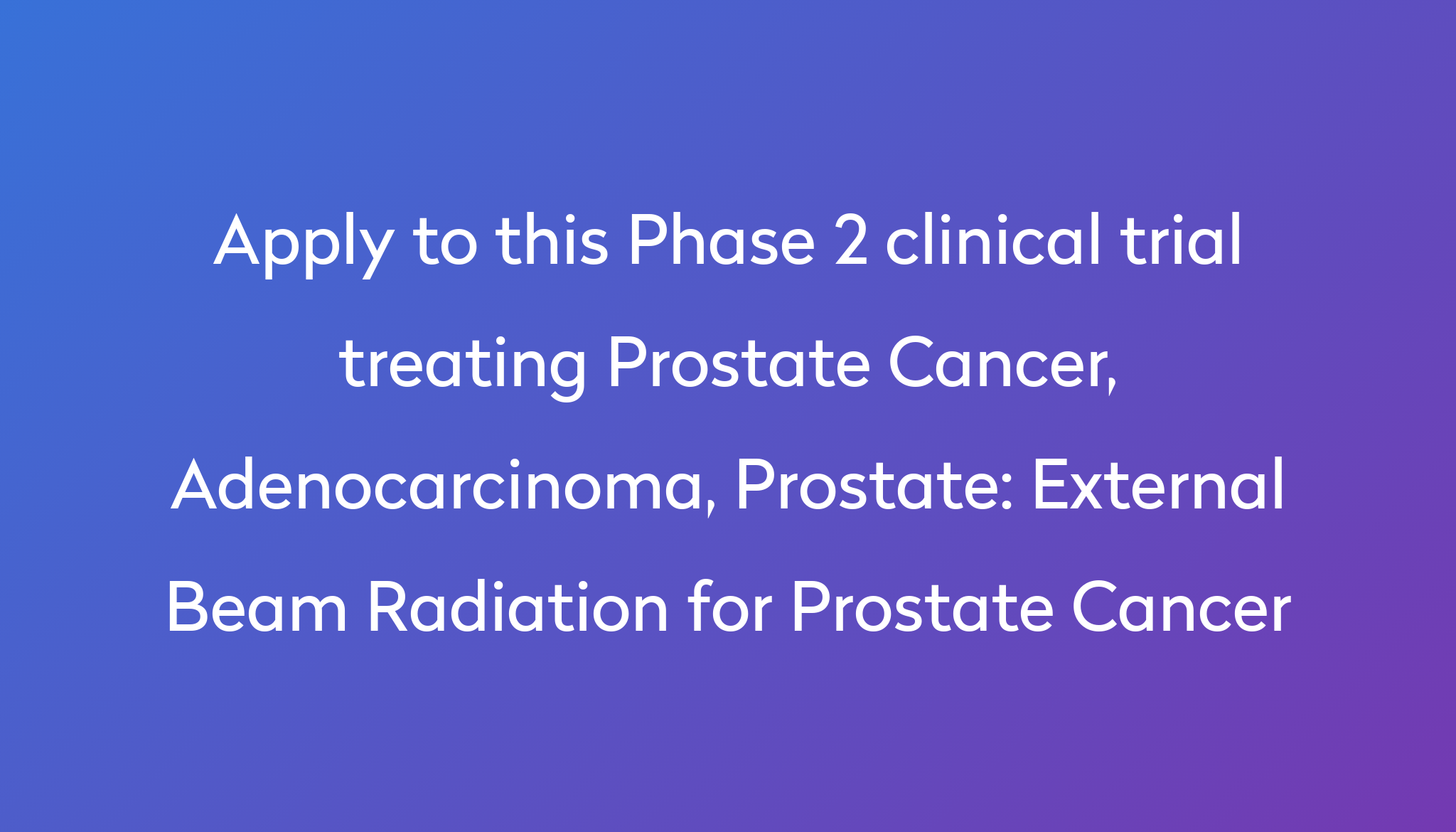 External Beam Radiation For Prostate Cancer Clinical Trial 2023 Power
